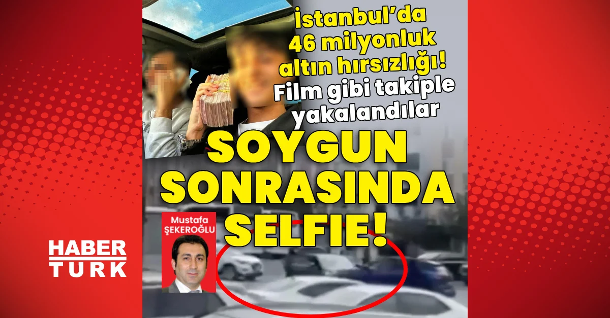 İstanbul’da 46 milyonluk altın soygunu! Film gibi takiple yakalandılar